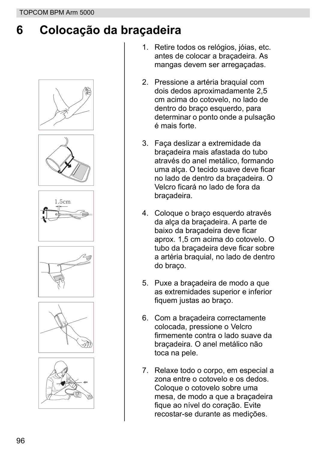 Topcom 5000 manual do utilizador Colocação da braçadeira 