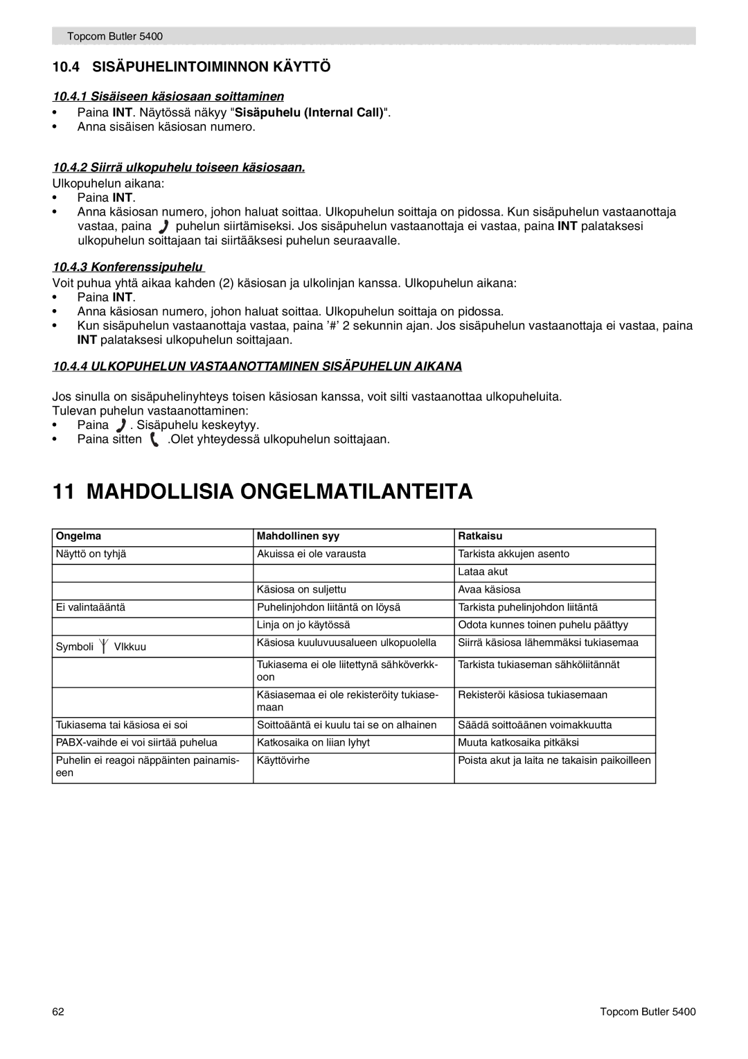 Topcom 5400 Mahdollisia Ongelmatilanteita, 10.4 Sisäpuhelintoiminnon Käyttö, 10.4.1 Sisäiseen käsiosaan soittaminen 