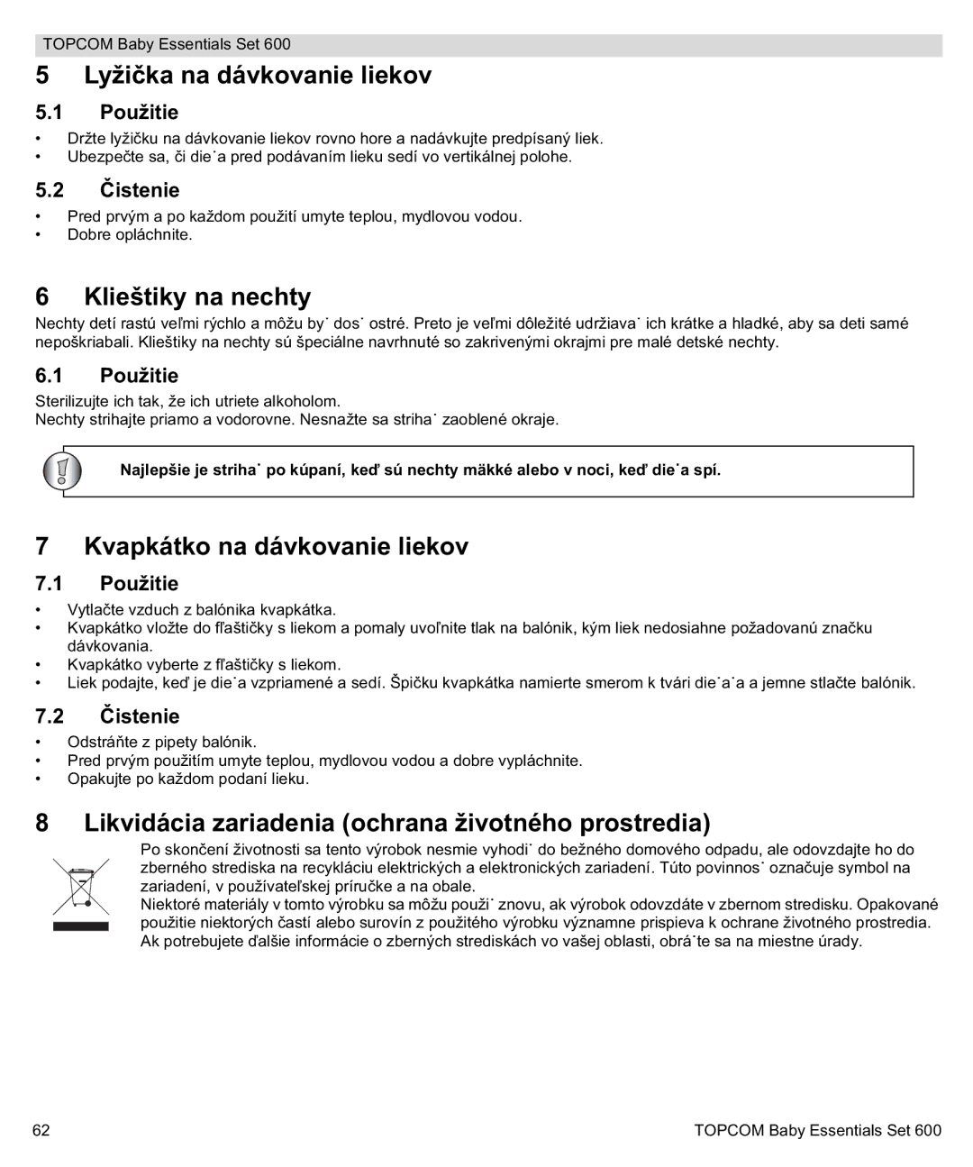 Topcom 600 Lyži, Klieštiky na nechty, Kvapkátko na dávkovanie liekov, Likvidácia zariadenia ochrana životného prostredia 