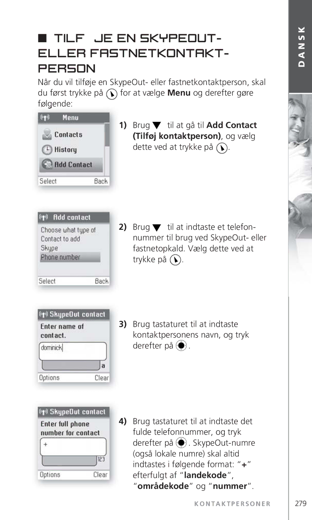 Topcom 6000 manual Tilføje en SkypeOut- eller fastnetkontakt- person, Følgende Brug, Dette ved at trykke på Brug 