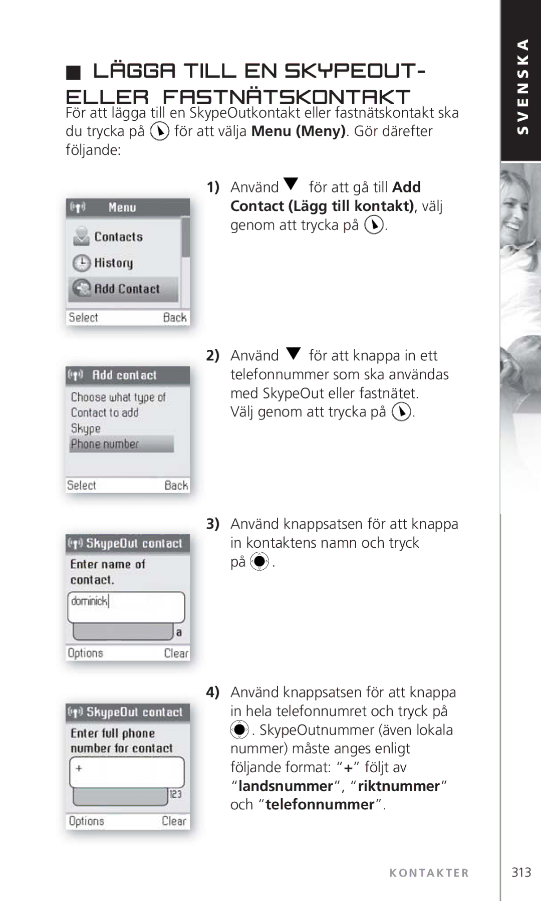 Topcom 6000 manual Lägga till en SkypeOut Eller fastnätskontakt, Genom att trycka på 