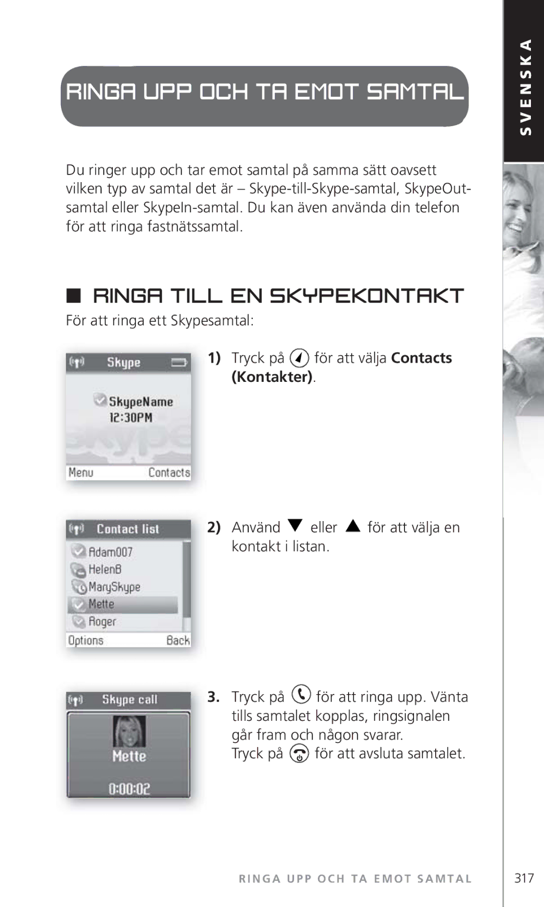 Topcom 6000 manual Ringa upp och ta emot samtal, Ringa till en Skypekontakt, Använd Eller, Kontakt i listan 