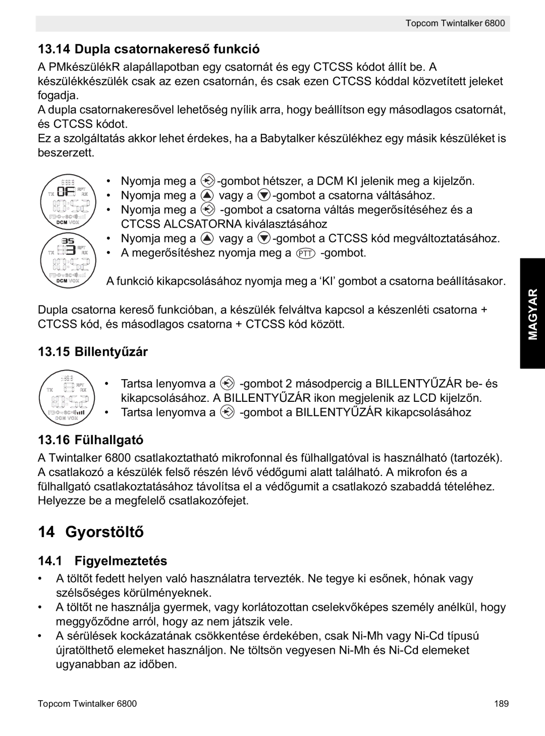 Topcom 6800 manual do utilizador Gyorstölt, Dupla csatornakereskció, Billenty, 13.16 Fülhallgató, Figyelmeztetés 