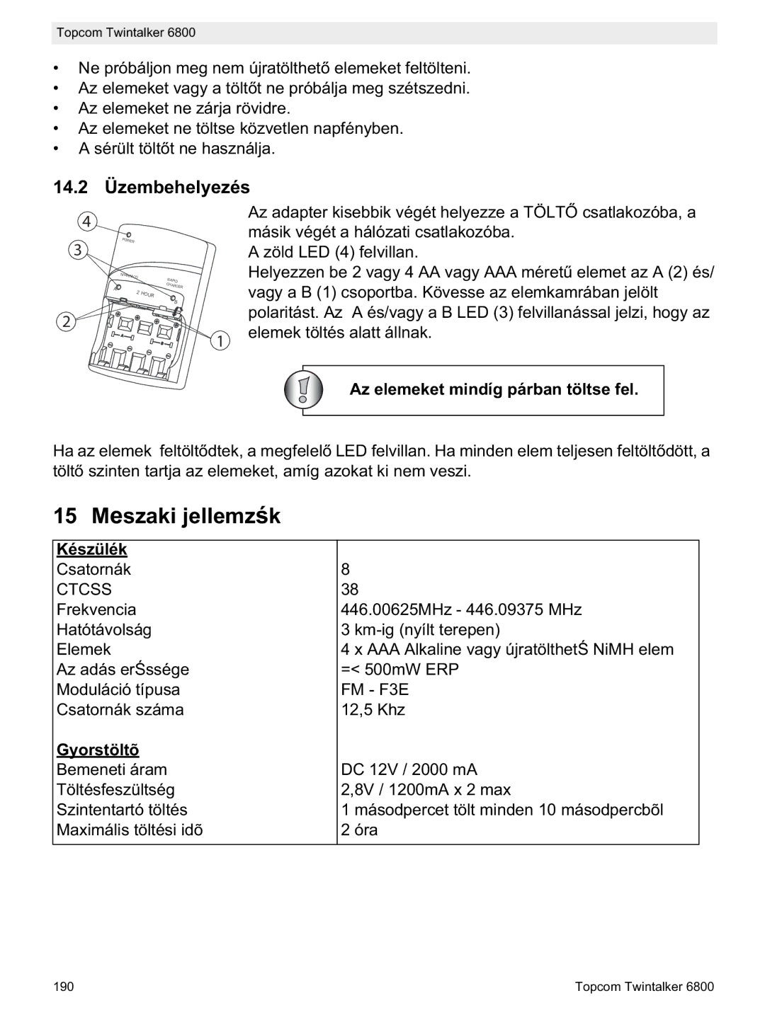 Topcom 6800 Meszaki jellemz, 14.2 Üzembehelyezés, Az elemeket mindíg párban töltse fel, Készülék, Gyorstöltõ 