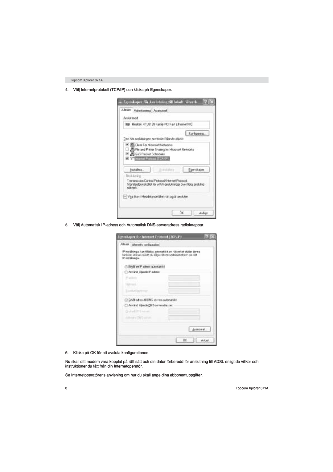Topcom 871A manual 4. Välj Internetprotokoll TCP/IP och klicka på Egenskaper 