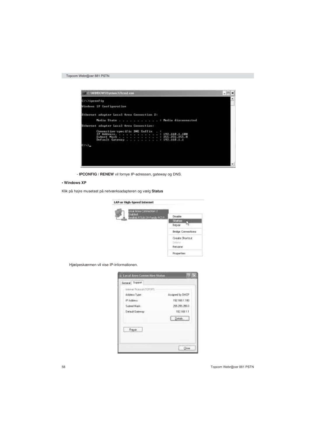 Topcom 881 PSTN manual do utilizador Ipconfig / Renew vil fornye IP-adressen, gateway og DNS 