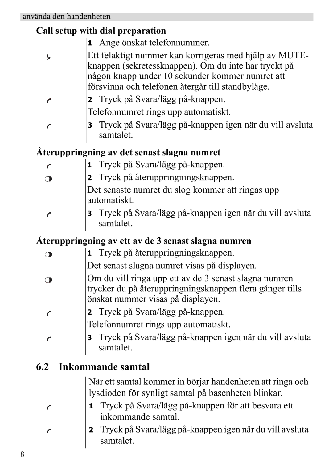 Topcom 920 manual Inkommande samtal, Call setup with dial preparation, Återuppringning av det senast slagna numret 