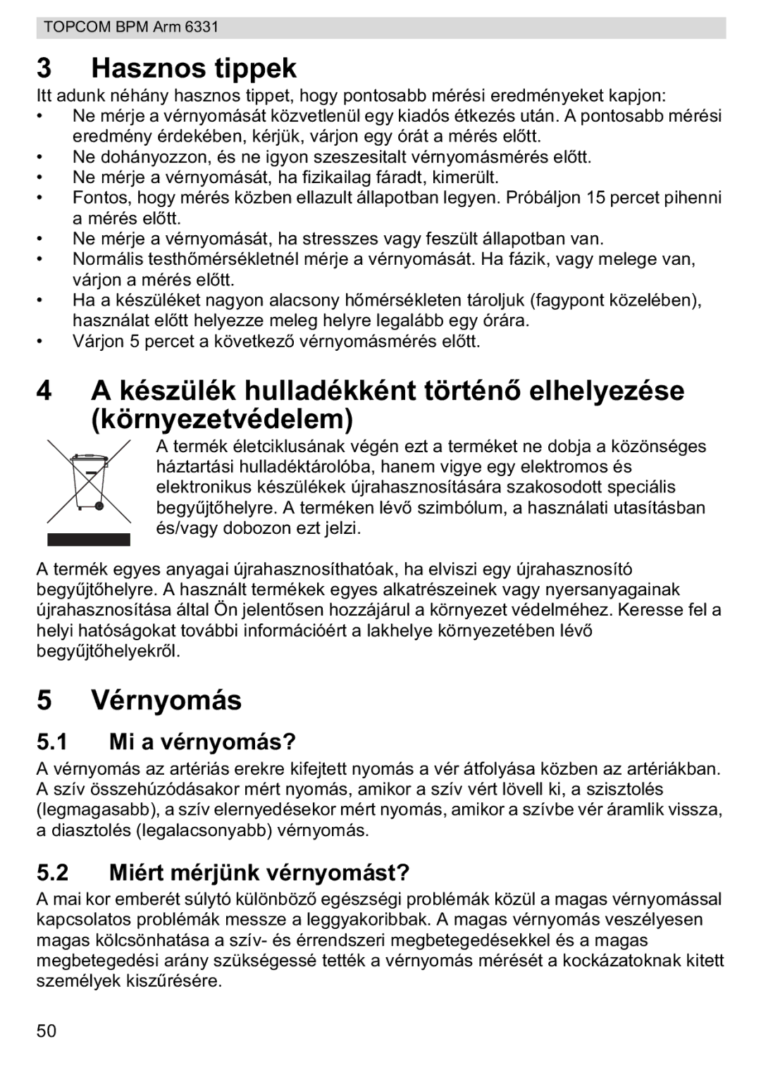 Topcom BPM ARM 6331 Hasznos tippek, Készülék hulladékként történlhelyezése Környezetvédelem, Vérnyomás, Mi a vérnyomás? 