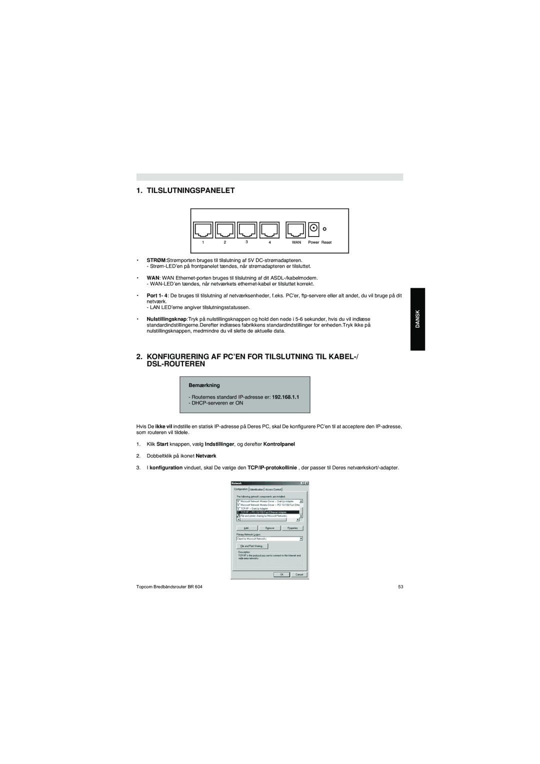 Topcom BR 604 manual do utilizador Tilslutningspanelet, Bemærkning 