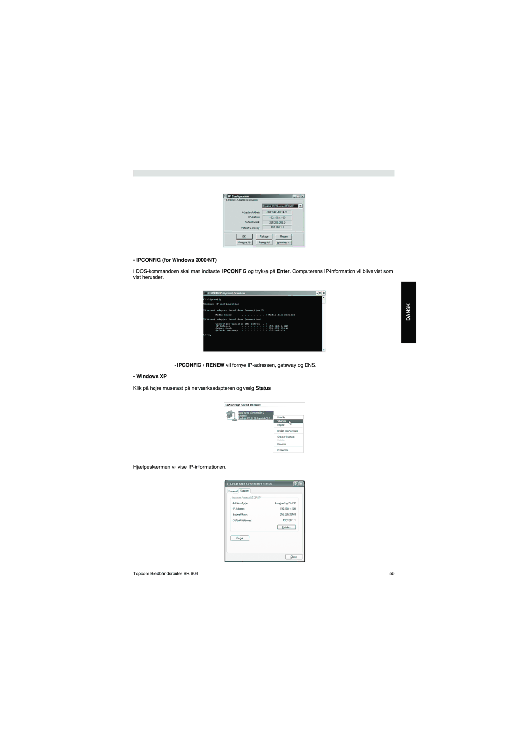 Topcom BR 604 manual do utilizador Ipconfig / Renew vil fornye IP-adressen, gateway og DNS 