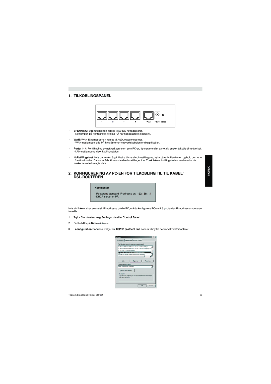 Topcom BR 604 manual do utilizador Tilkoblingspanel, Kommentar 