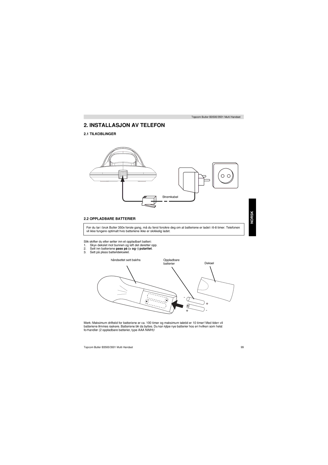 Topcom Butler 3501 Installasjon AV Telefon, Tilkoblinger, Oppladbare Batterier, Sett inn batteriene pass på + og polaritet 