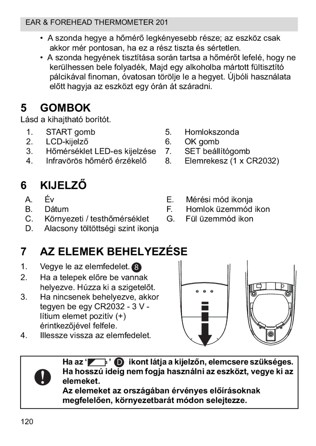 Topcom CE0123 manual do utilizador Gombok, Kijelz, AZ Elemek Behelyezése 