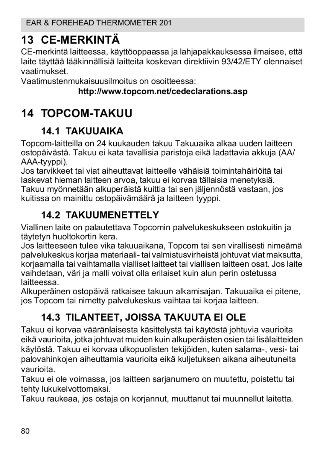 Topcom CE0123 manual do utilizador Ce-Merkintä, Topcom-Takuu, Takuuaika, Takuumenettely, TILANTEET, Joissa Takuuta EI OLE 