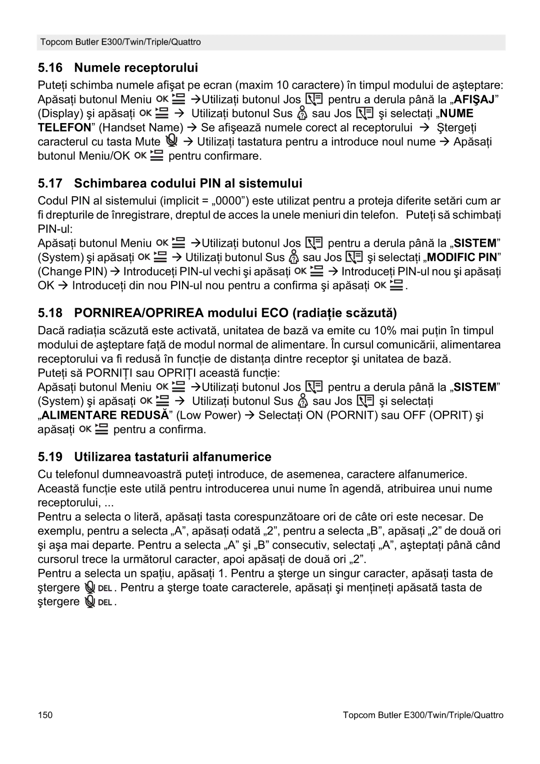 Topcom E300 Numele receptorului, Schimbarea codului PIN al sistemului, PORNIREA/OPRIREA modului ECO radiaĠie scăzută 