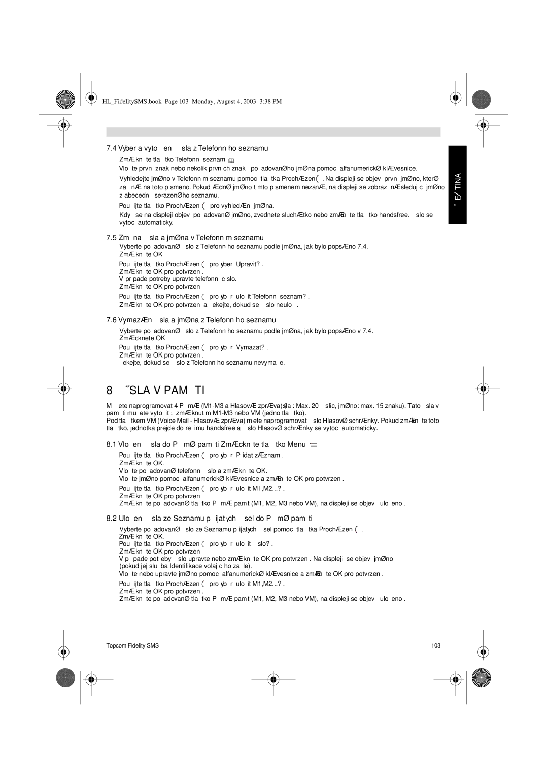 Topcom FIDELITY SMS user manual Vy´ber a vytoçení çísla z Telefonního seznamu, Změna çísla a jména v Telefonním seznamu 