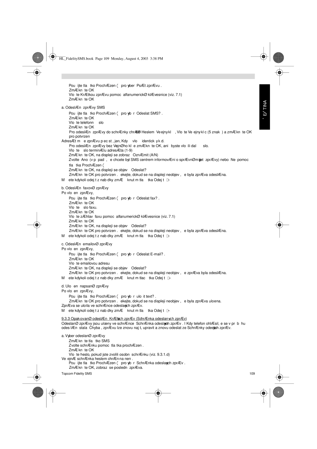 Topcom FIDELITY SMS user manual Odeslání zprávy SMS, Adresát můΩe zprávu přecíst , jen, KdyΩ vloΩí identicky´ kód 