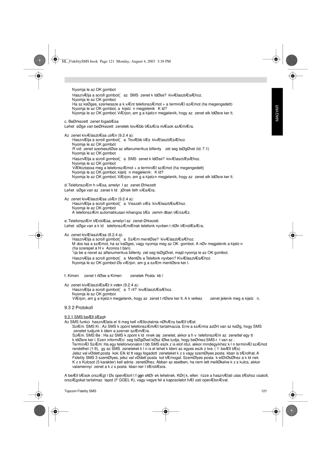 Topcom FIDELITY SMS user manual Protokoll, Beérkezett üzenet fogadása, Telefonszám hívása, amelyről az üzenet érkezett 