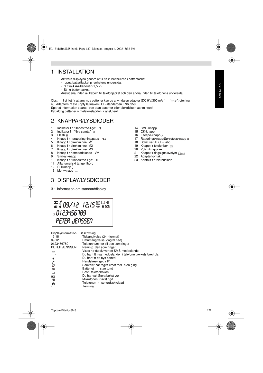 Topcom FIDELITY SMS Knappar/Lysdioder, Display/Lysdioder, Information om standarddisplay, Displayinformation Beskrivning 