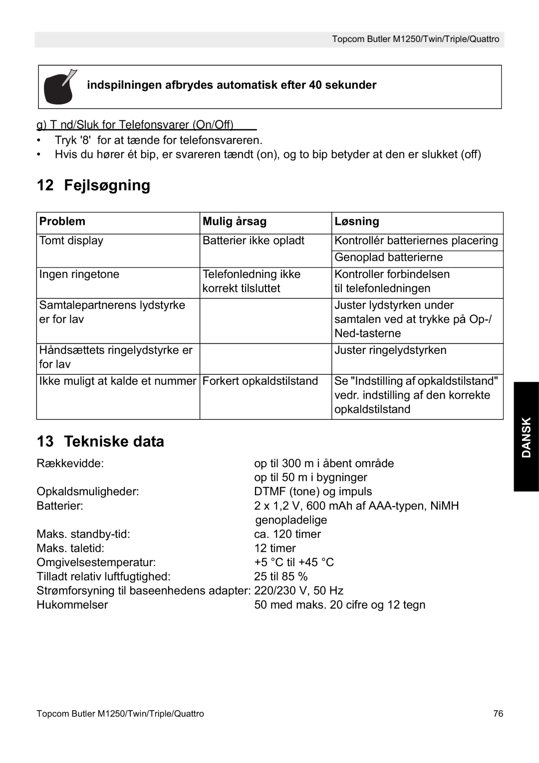 Topcom M1250 Fejlsøgning, Tekniske data, Indspilningen afbrydes automatisk efter 40 sekunder, Problem Mulig årsag Løsning 