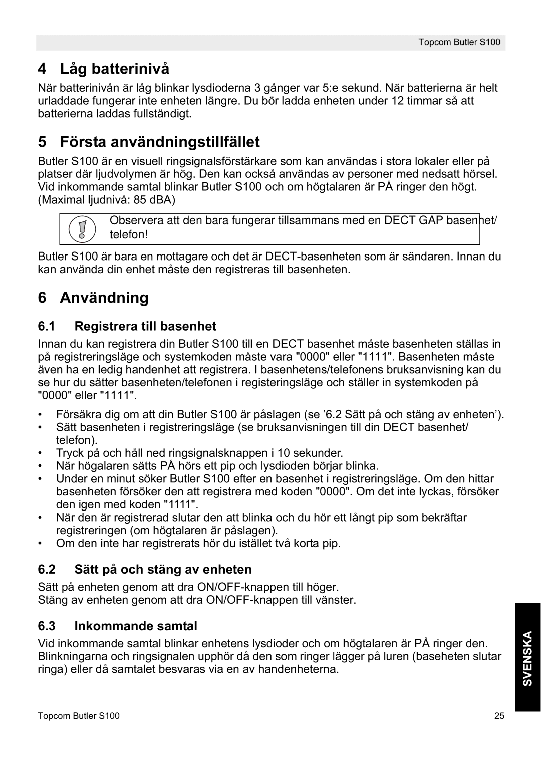 Topcom S100 manual do utilizador Låg batterinivå, Första användningstillfället, Användning 