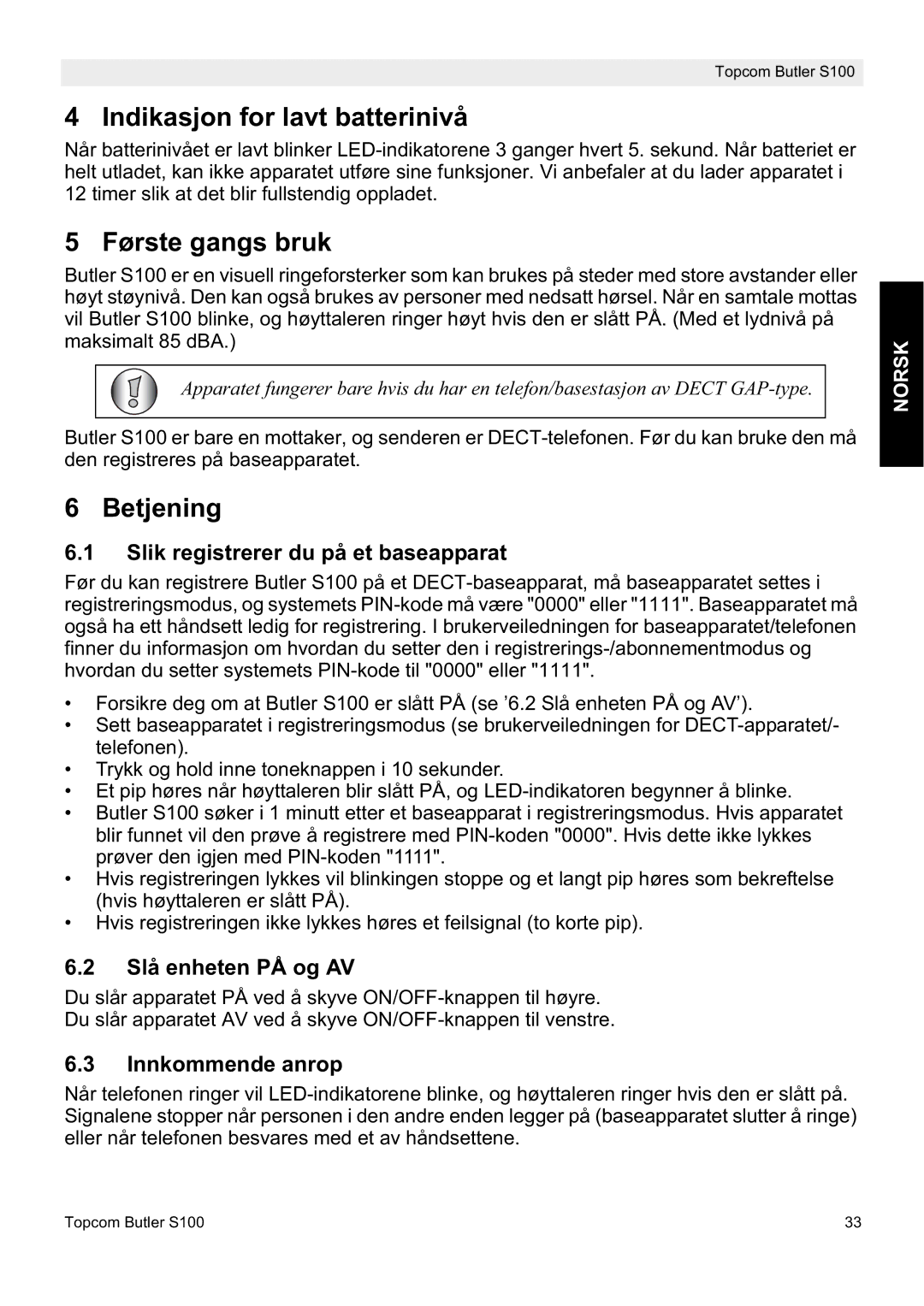 Topcom S100 manual do utilizador Indikasjon for lavt batterinivå, Første gangs bruk, Betjening 