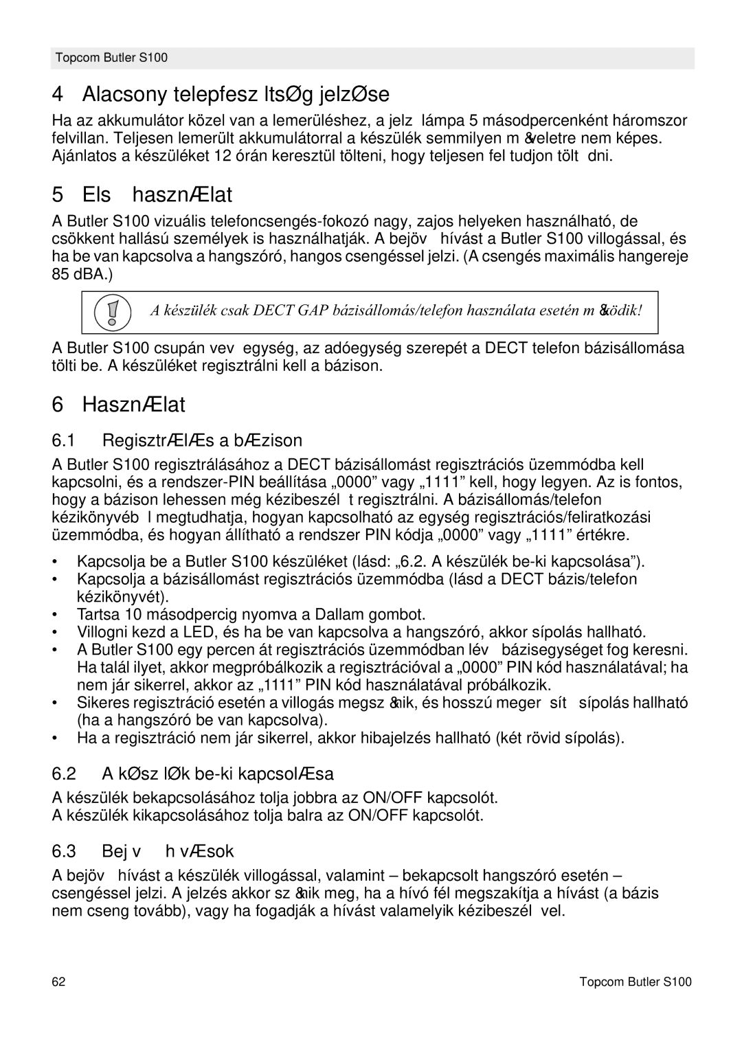 Topcom S100 manual do utilizador Alacsony telepfeszültség jelzése, ElsĘ használat, Használat 