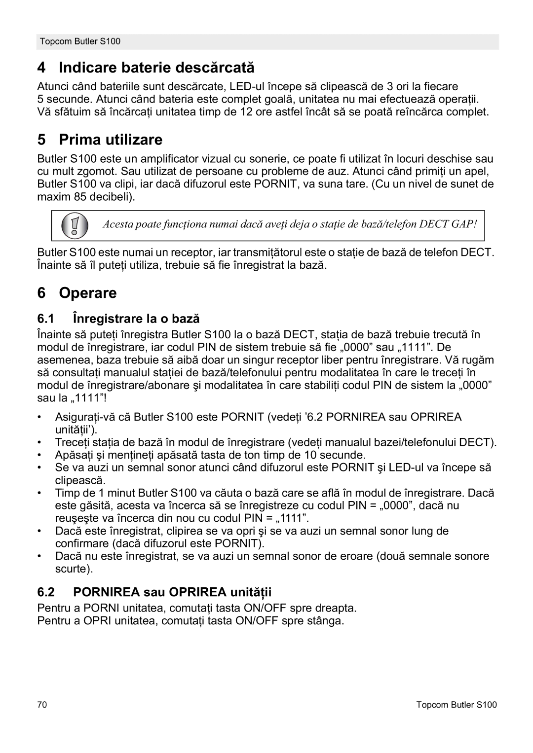 Topcom S100 Indicare baterie descărcată, Prima utilizare, Operare, Înregistrare la o bază, Pornirea sau Oprirea unităĠii 