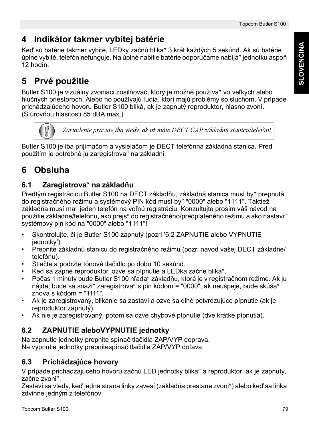 Topcom S100 manual do utilizador Indikátor takmer vybitej batérie, Prvé použitie, Obsluha 