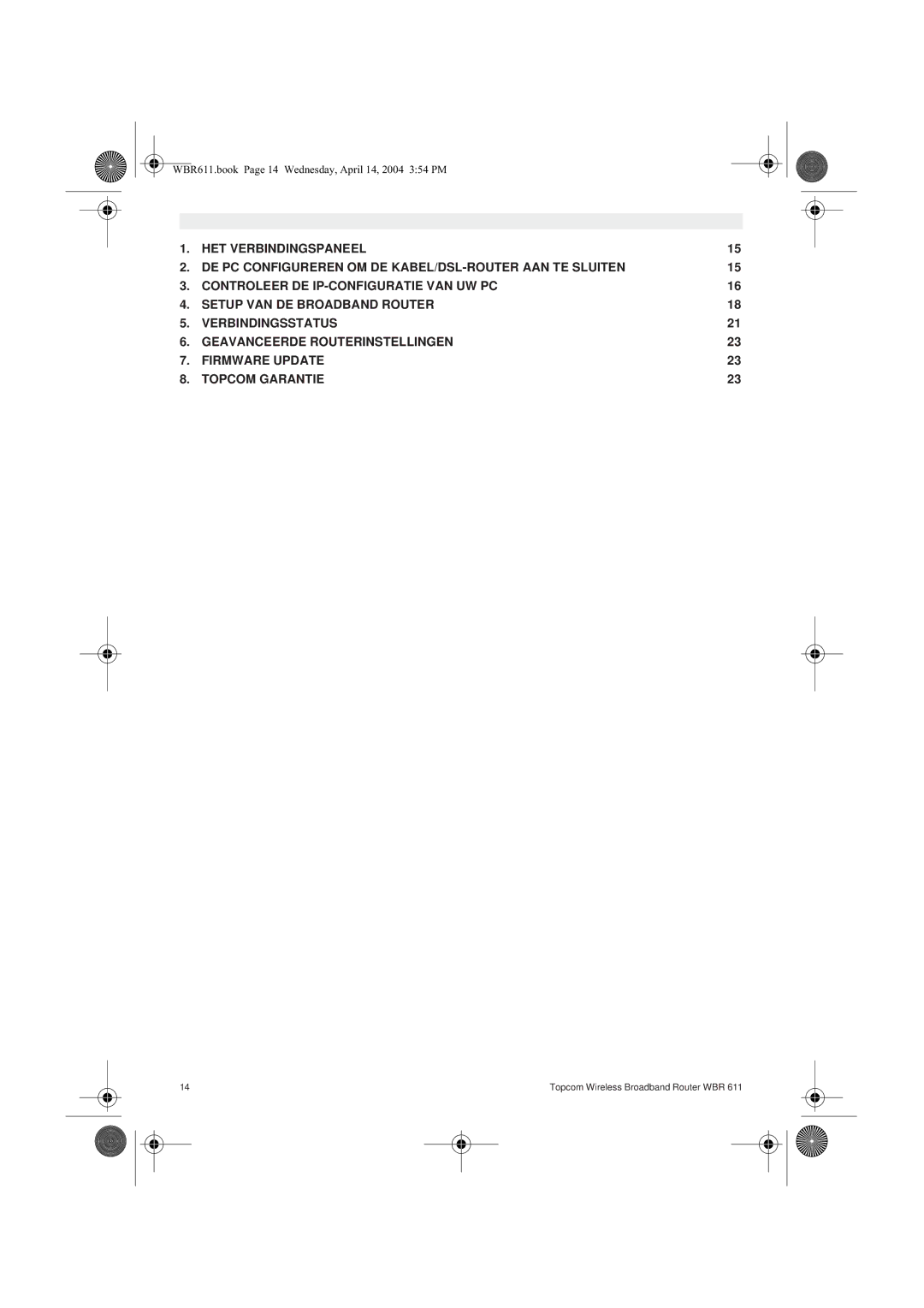 Topcom WBR 611 manual do utilizador WBR611.book Page 14 Wednesday, April 14, 2004 354 PM 
