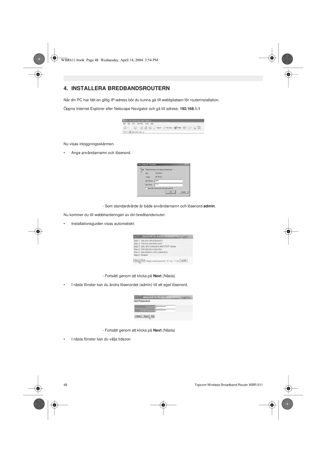 Topcom WBR 611 manual do utilizador Installera Bredbandsroutern 