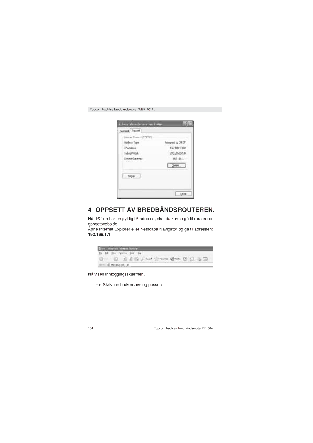 Topcom WBR 7011 B manual Oppsett AV Bredbåndsrouteren, Nå vises innloggingsskjermen Skriv inn brukernavn og passord 