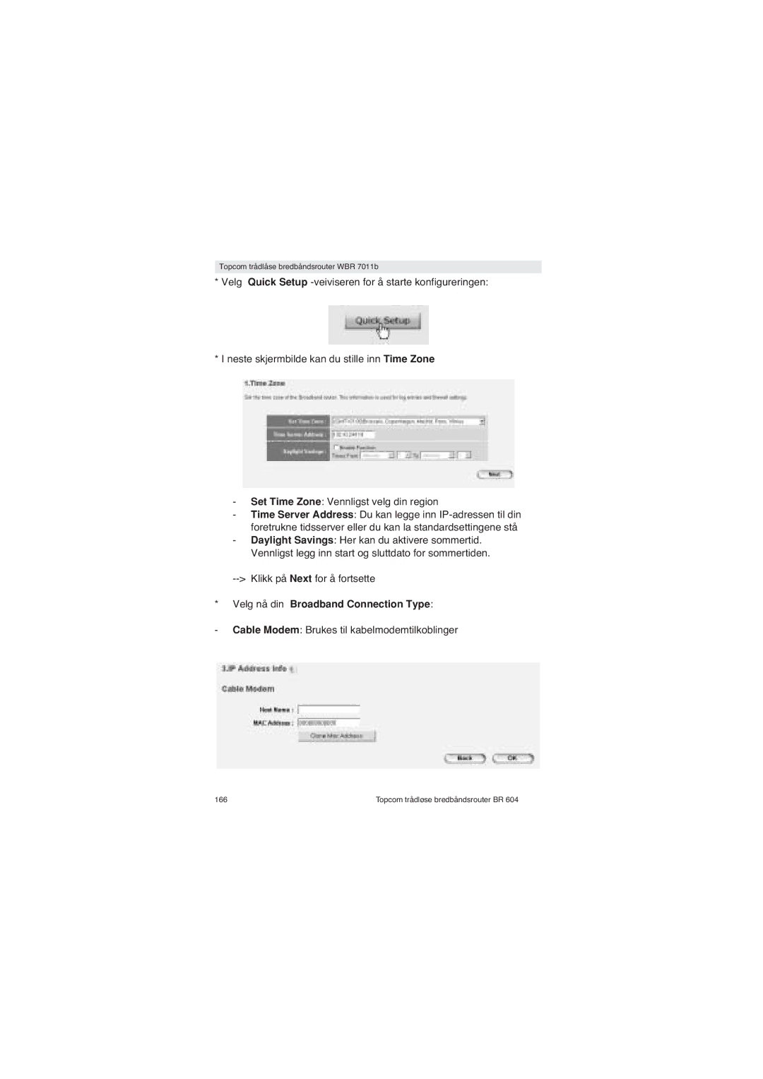 Topcom WBR 7011 B manual Velg nå din Broadband Connection Type, Cable Modem Brukes til kabelmodemtilkoblinger 