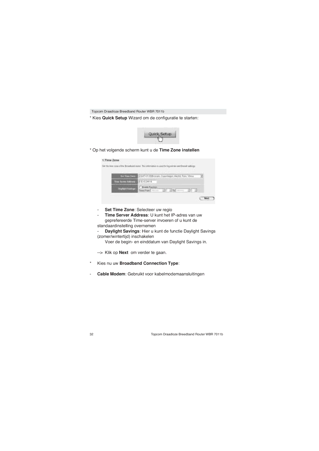 Topcom WBR 7011 B manual Kies nu uw Broadband Connection Type, Cable Modem Gebruikt voor kabelmodemaansluitingen 