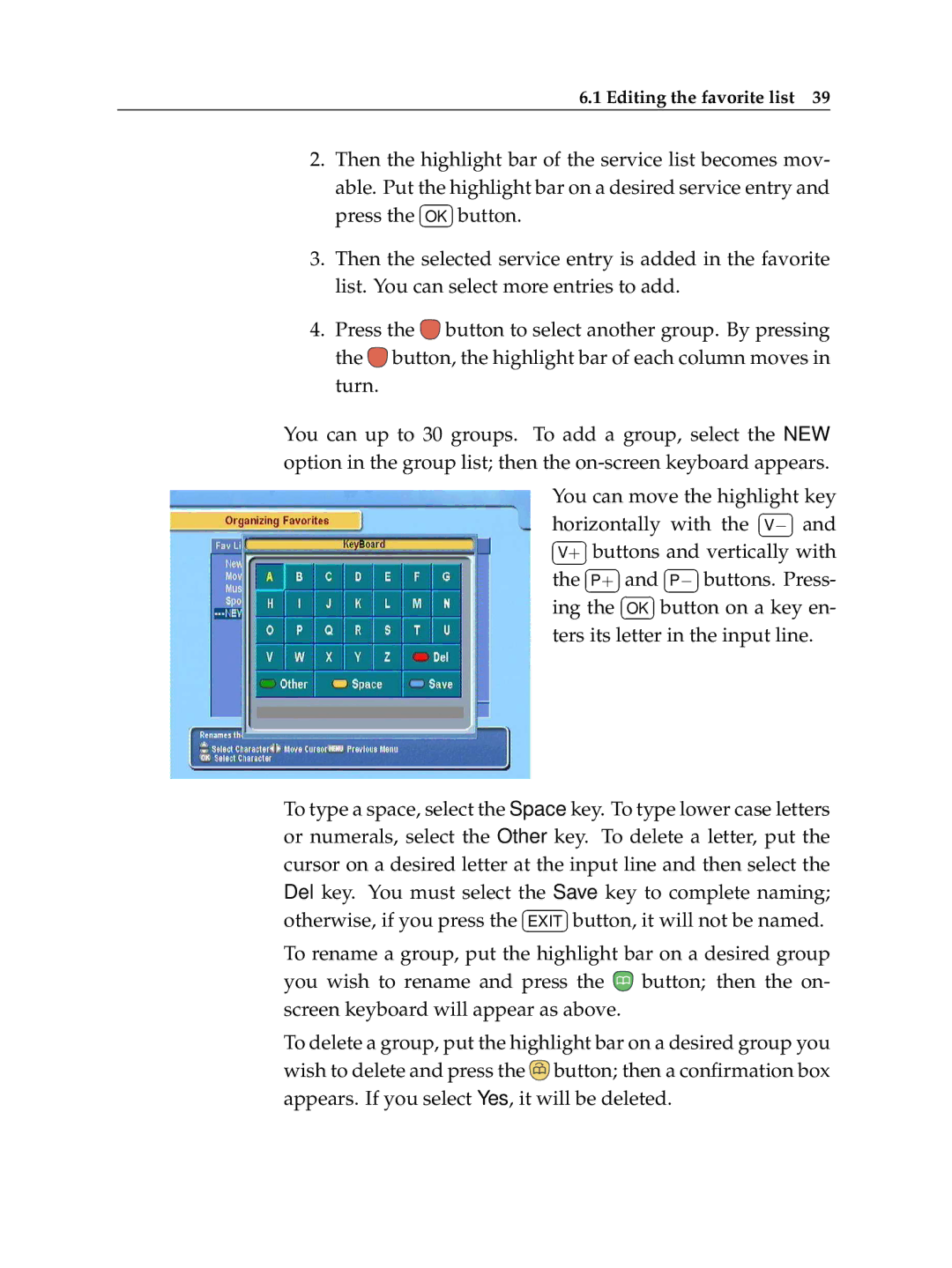 Topfield TF 5100 PVR manual You can move the highlight key 