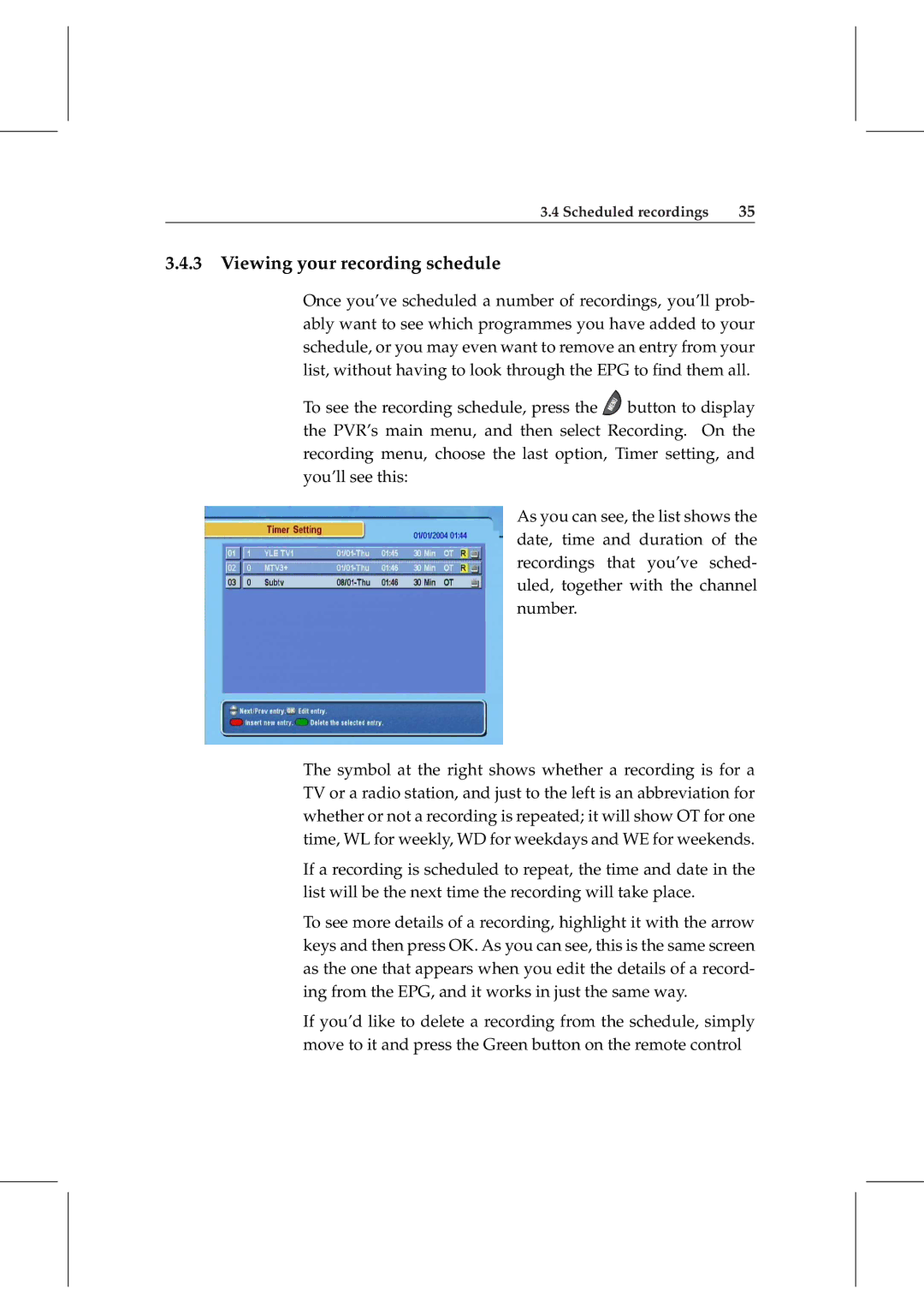 Topfield TF 5800 PVR user manual Viewing your recording schedule 