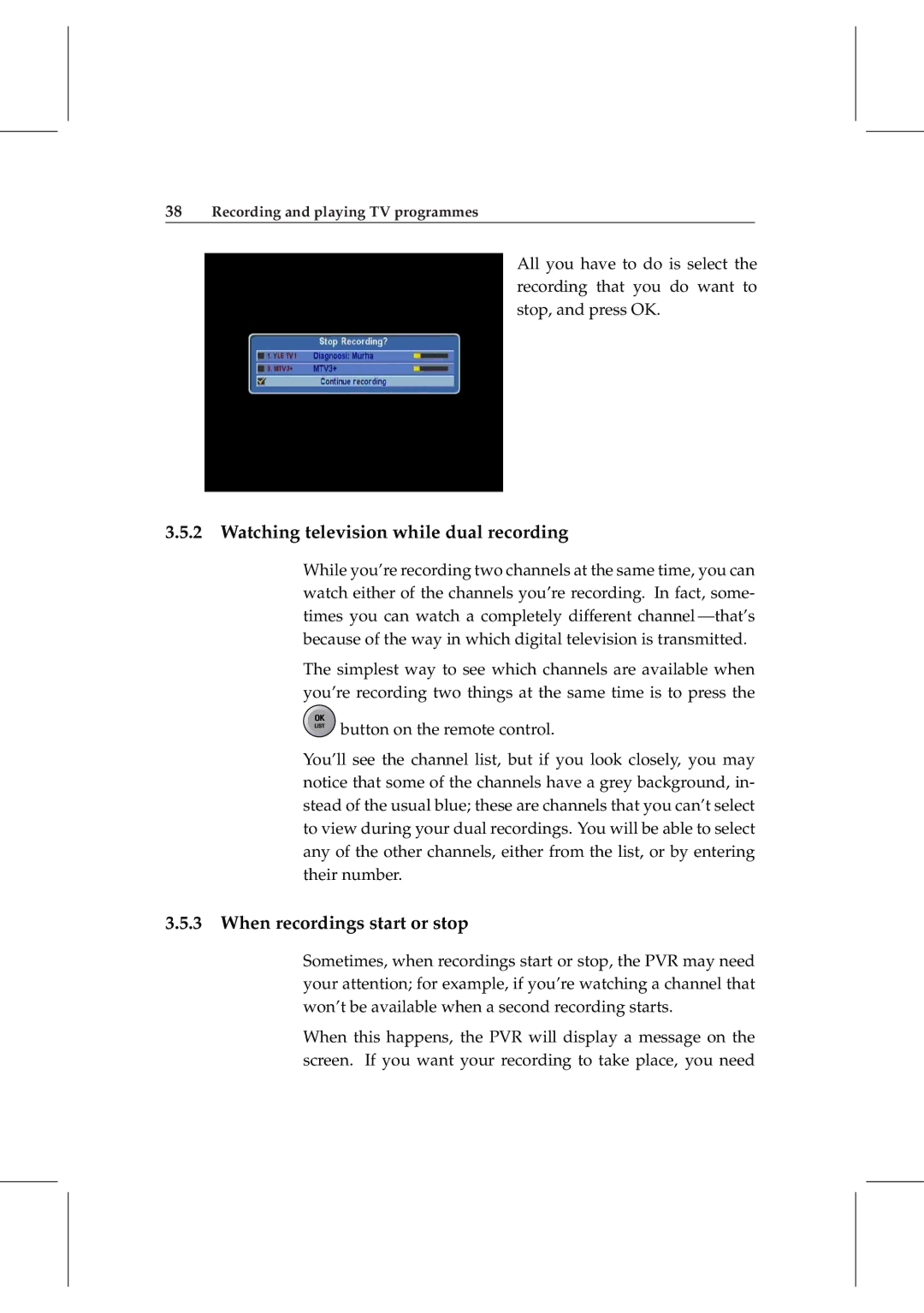 Topfield TF 5800 PVR user manual Watching television while dual recording, When recordings start or stop 