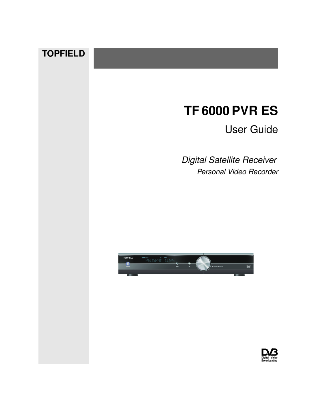 Topfield TF 6000 PVR ES manual Personal Video Recorder, User Guide, Topfield, Digital Satellite Receiver 