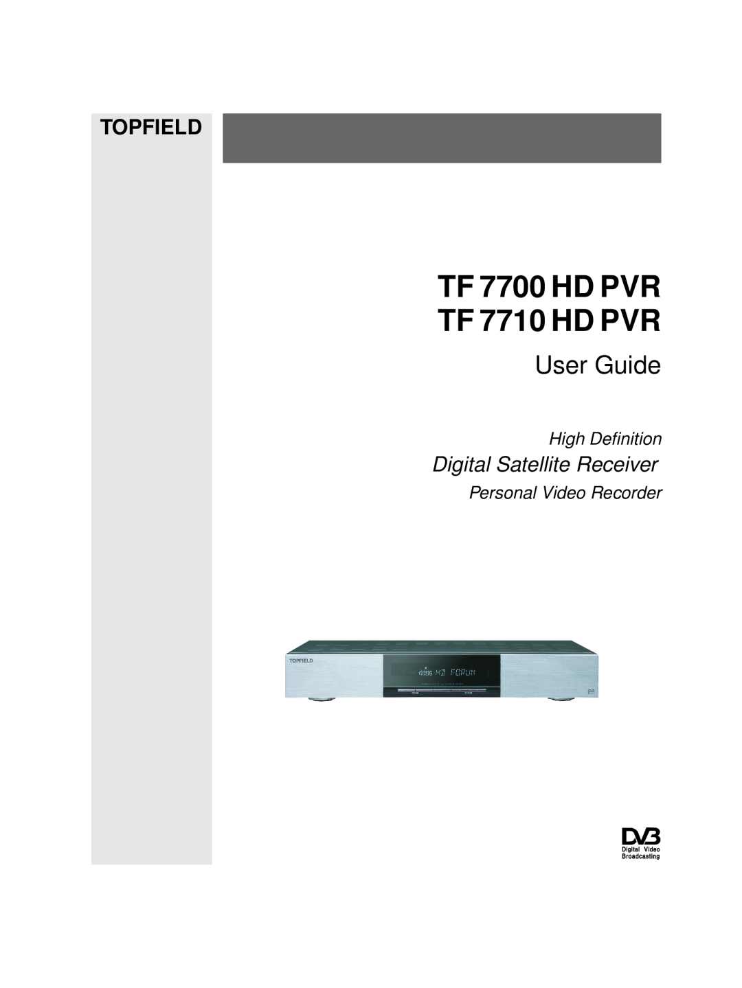 Topfield manual High Deﬁnition, Personal Video Recorder, TF 7700 HD PVR TF 7710 HD PVR, User Guide, Topfield 