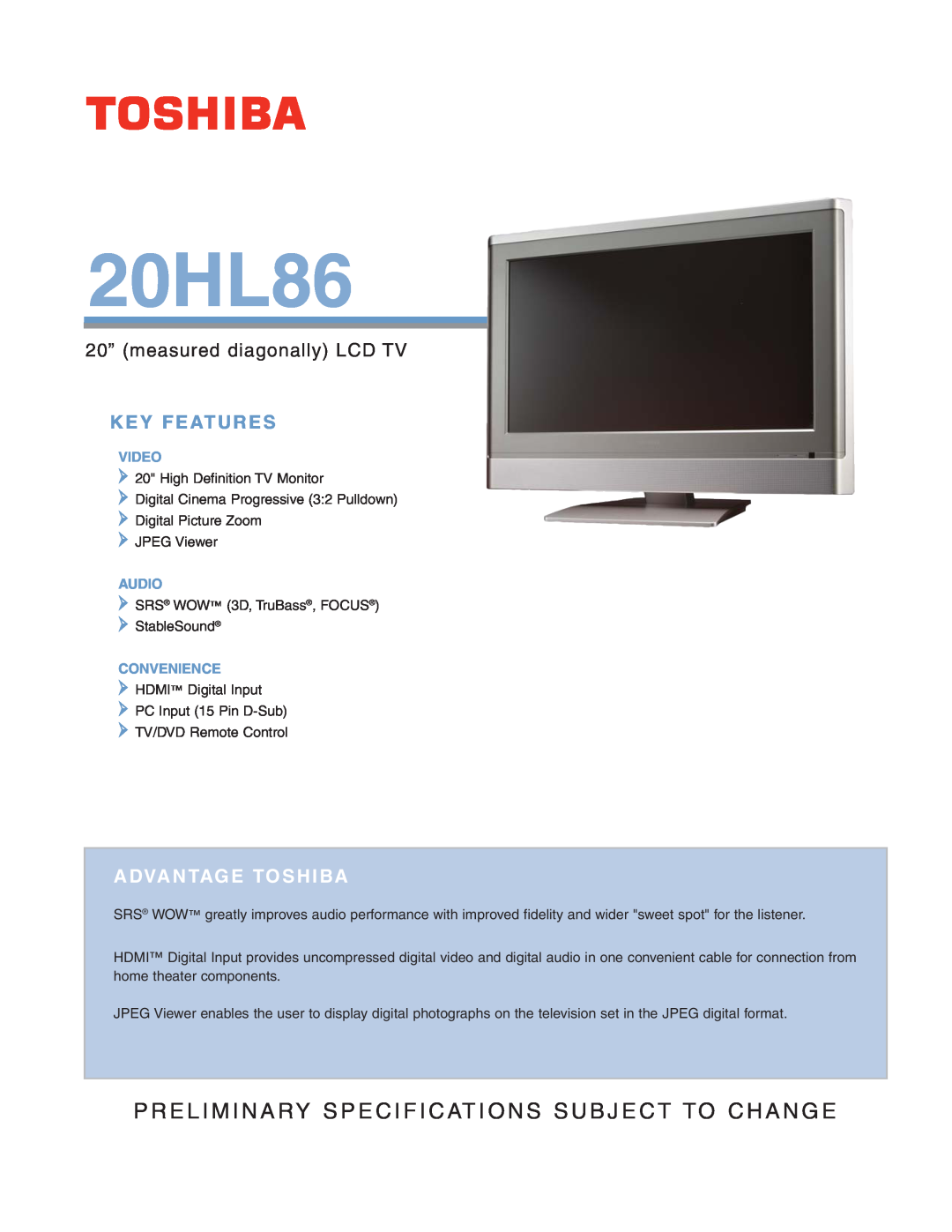 Toshiba 20HL86 specifications Key Features, 20” measured diagonally LCD TV, Advantage Toshiba, Video, Audio, Convenience 