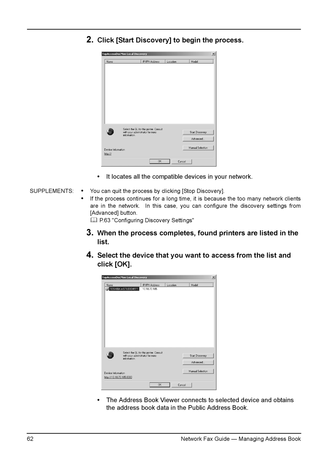 Toshiba 350/450, 230/280 Click Start Discovery to begin the process, It locates all the compatible devices in your network 