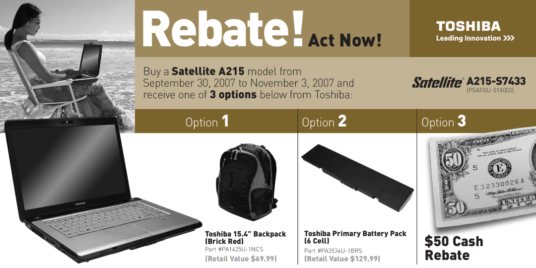 Toshiba A215-S7433 manual Rebate!Act Now, $50 Cash Rebate, PSAFGU-01X002, PA1425U-1NCS, PA3534U-1BRS 