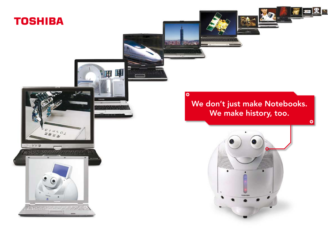 Toshiba A7, A3X, A6 manual We don’t just make Notebooks We make history, too 