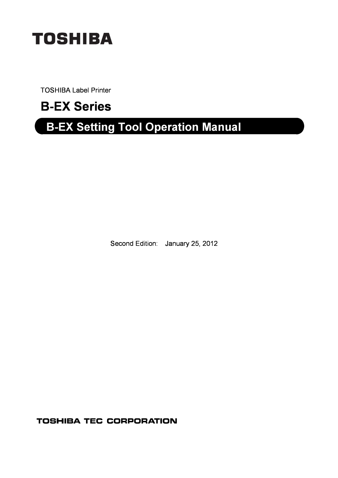 Toshiba operation manual B-EX Series, B-EX Setting Tool Operation Manual, TOSHIBA Label Printer 