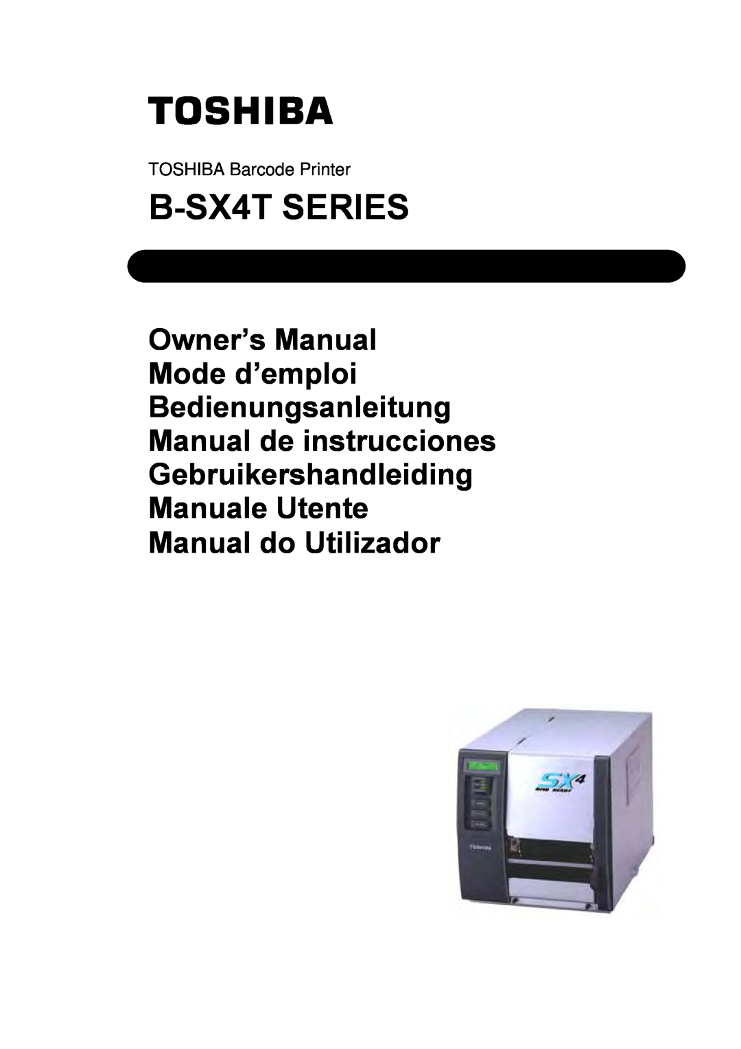 Toshiba owner manual B-SX4T SERIES, TOSHIBA Barcode Printer 