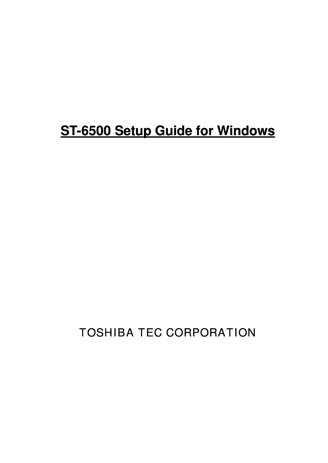 Toshiba E2711 setup guide ST-6500 Setup Guide for Windows, Toshiba Tec Corporation 