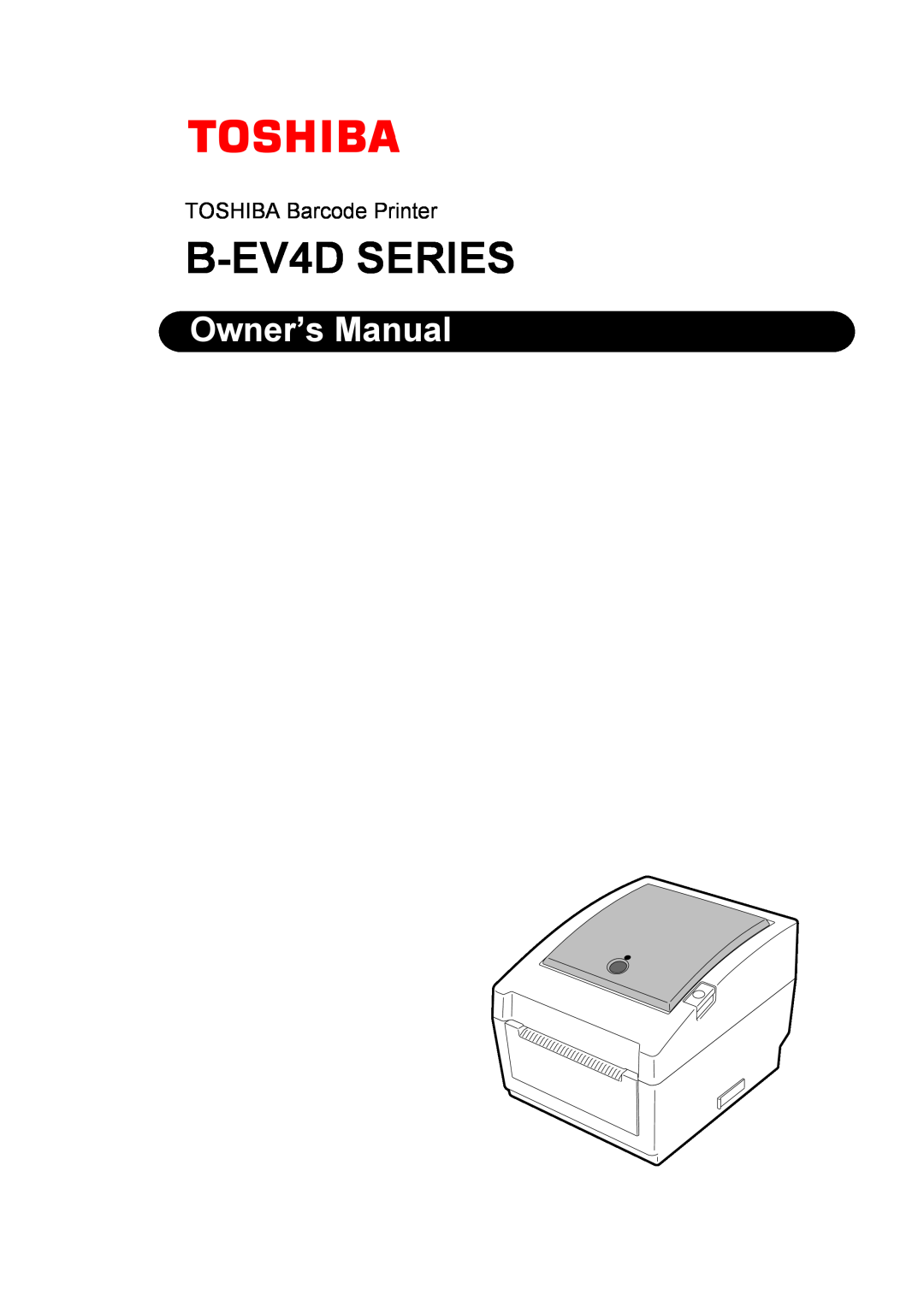Toshiba B-EV4D SERIES, EO1-33088 owner manual Owner’s Manual, TOSHIBA Barcode Printer 
