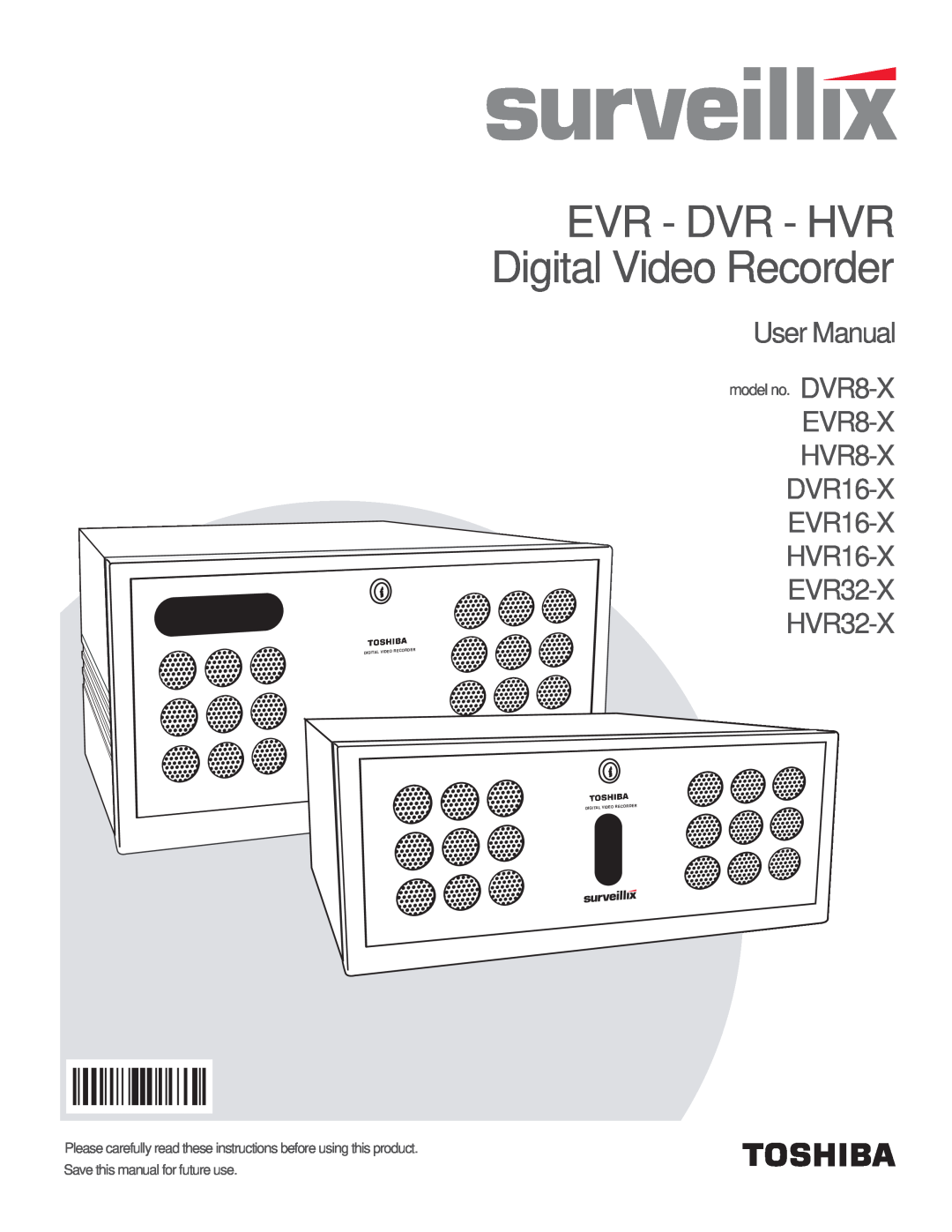 Toshiba EVR32-X, EVR8-X user manual EVR - DVR - HVR Digital Video Recorder, HVR32-X, Save this manual for future use 