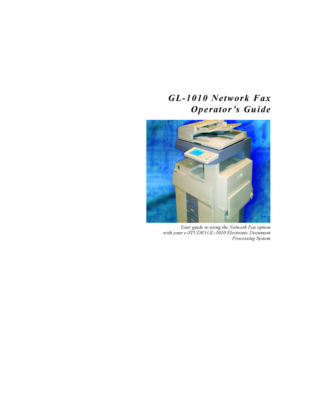 Toshiba manual GL-1010 Network Fax Operator ’s Guide 