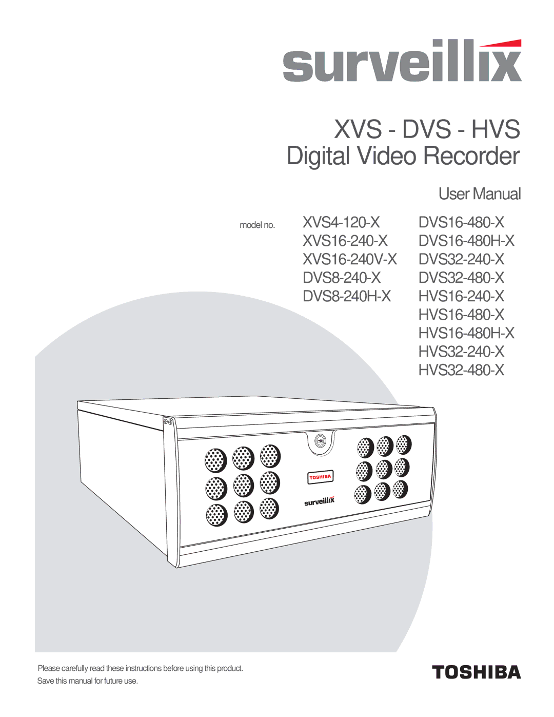 Toshiba XVS4-120-X, HVS32-480-X, XVS16-240-X, XVS16-240V-X, HVS16-480H-X user manual XVS DVS HVS Digital Video Recorder 